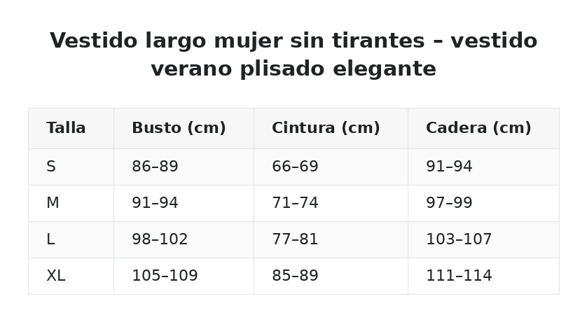 Vestido largo mujer sin tirantes – vestido verano plisado elegante — guía de tallas